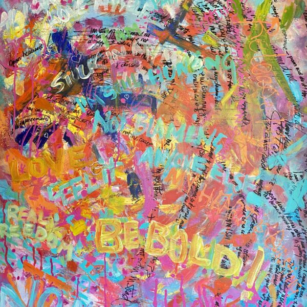 Abstract painting in vivid pinks, oranges, blues, and yellows with layered text reading ‘Be Bold’ and energetic brushstrokes.